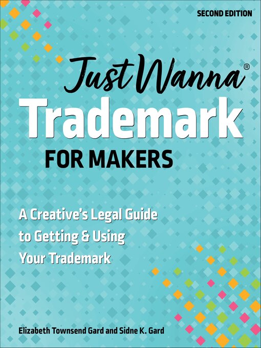 Title details for Just Wanna Trademark for Makers by Sidne K. Gard - Available